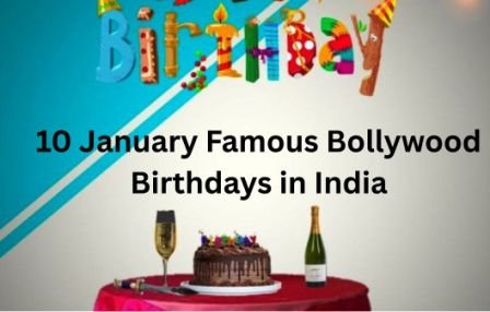January 10 Bollywood Birthdays | 10 January Famous Birthdays in India