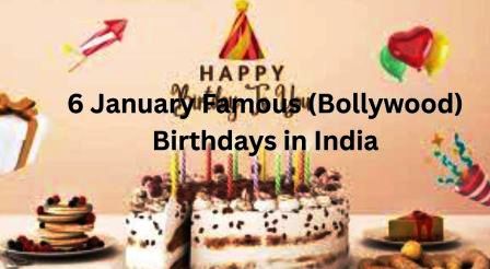 January 6 Birthdays | Famous Bollywood Birthdays on 6 January