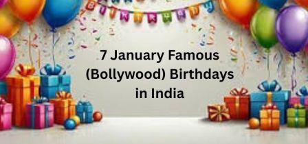 January 7 Birthdays | Famous Bollywood Birthdays on 7 January