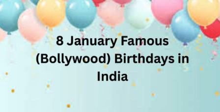 January 8 Bollywood Birthdays | January 8 famous birthdays in India